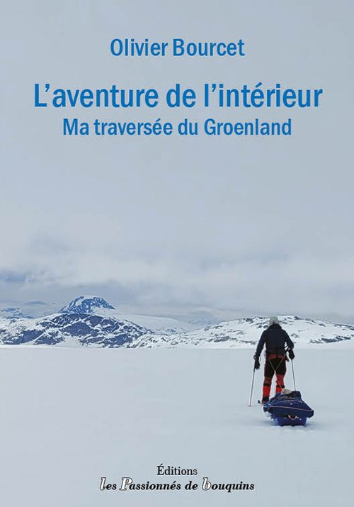 Livre L'aventure intérieure : Ma traversée du Groenland d'Olivier Bourcet 