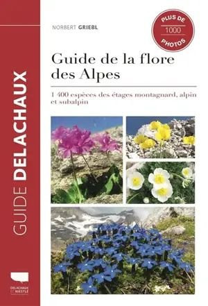 Delachaux et Niestlé Guide de la flore des Alpes