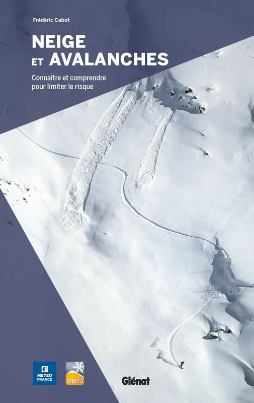Neige et Avalanches : connaître et comprendre pour limiter le risque - Glénat